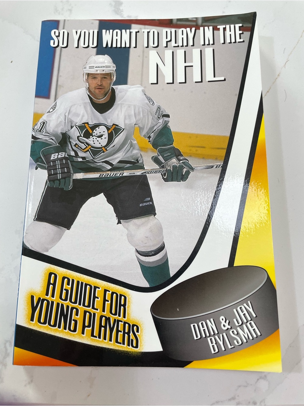So You Want to Play in the NHL, A Guide for Young Players, by Dan & Jay Bylsma